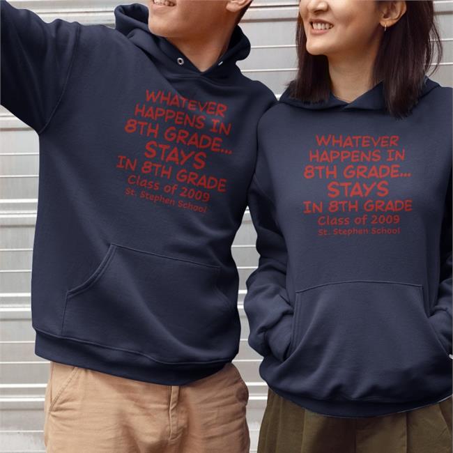 Weird Thrift Store Shirts Whatever Happens In 8Th Grade Stays In 8Th Grade Class Of 2009 St Stephen School Hooded Sweatshirt Strangethrift
