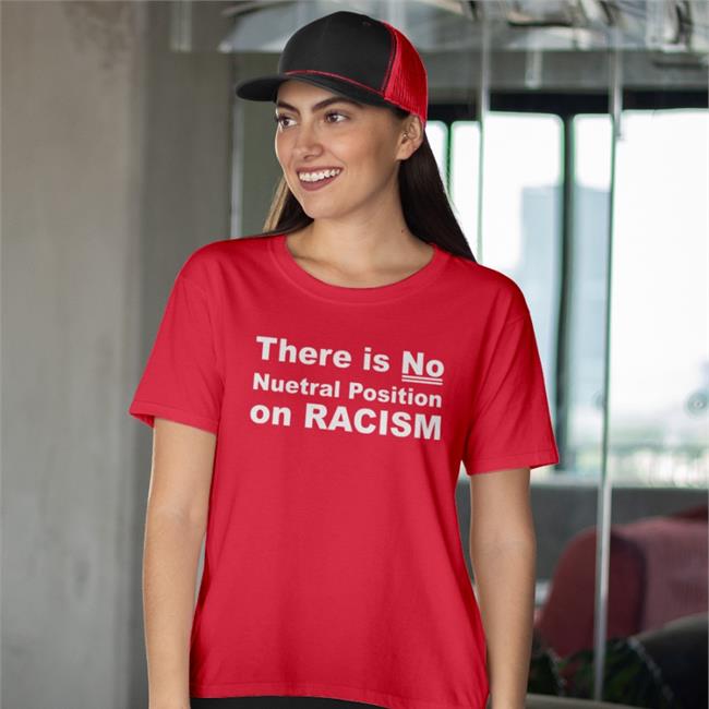 There Is No Neutral Position On Racism Sweatshirt