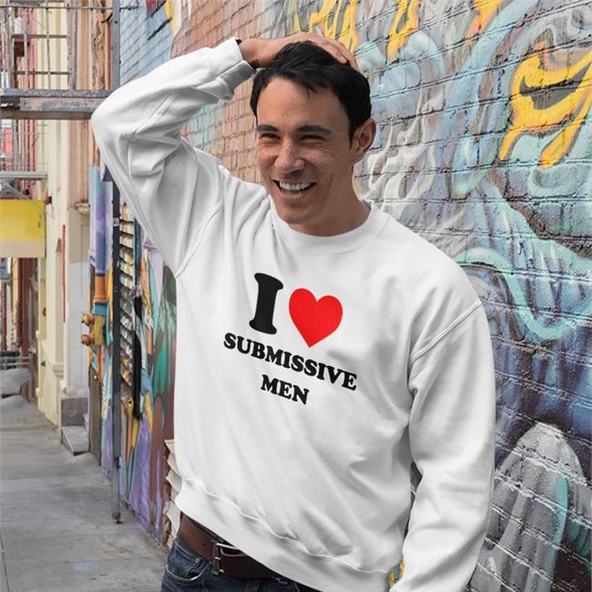 I Love Submissive Men Hoodie Sweatshirt D A R Y