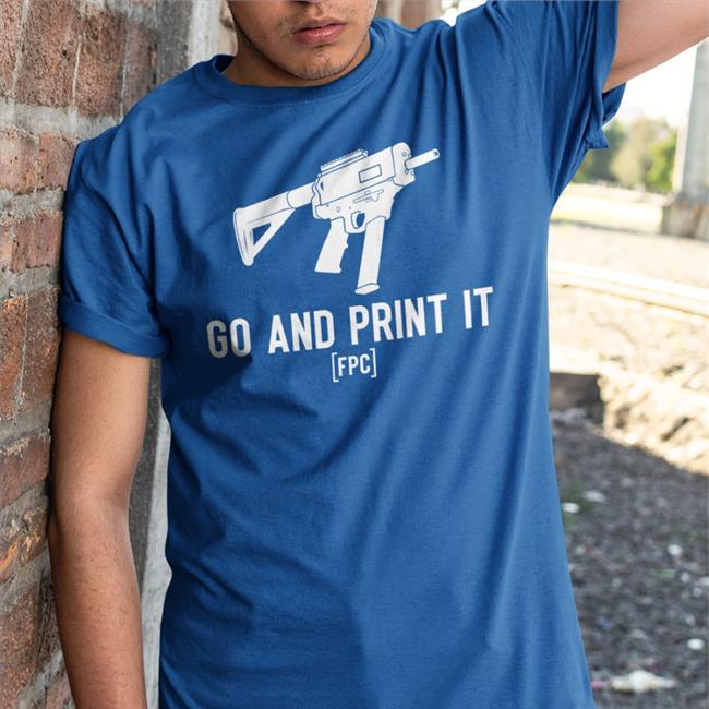 Go And Print It Fpc T Shirt Fpcgear Store Firearms Policy Coalition