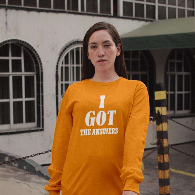 I Got The Answers Shirt