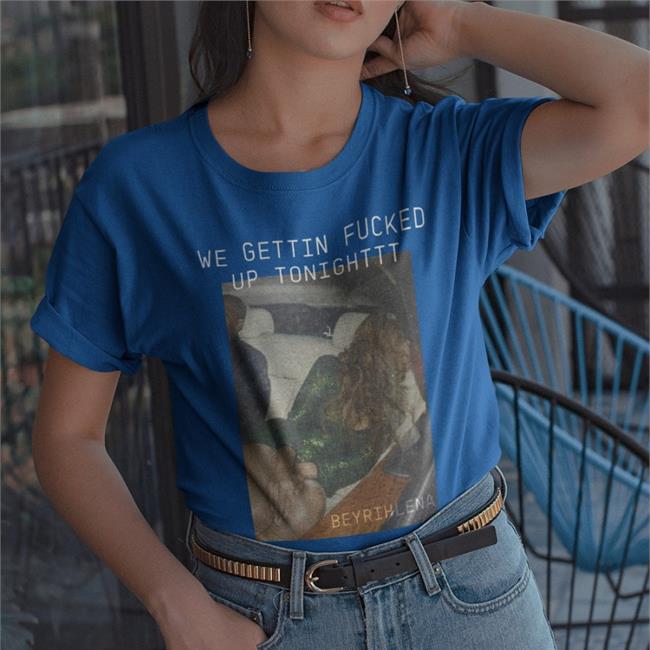 Act I Collection We Gettin Fucked Up Tonighttt Tee Shirt Renaissance