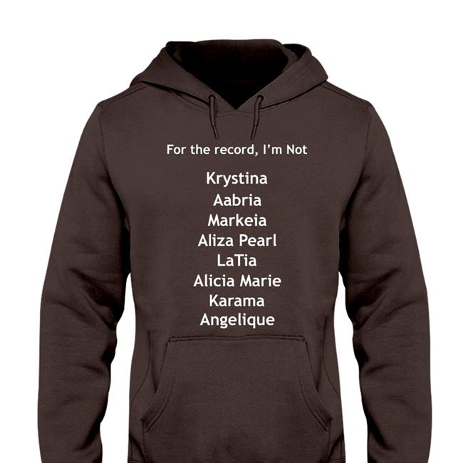 Bigbadcon For The Record I'm Not Krystina Aabria Markeia Aliza Pearl Shirt