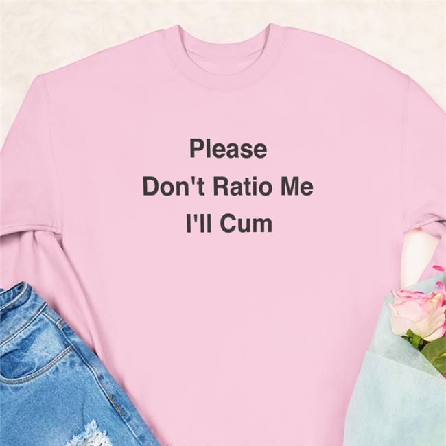 Don't Ratio Me I'll Cum Shirt