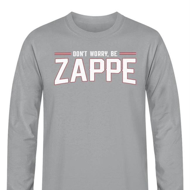 Don't Worry Be Zappe T Shirts