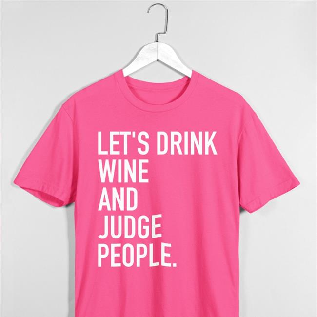 Purple Fantasy Focus Live Let's Drink Wine And Judge People Shirt