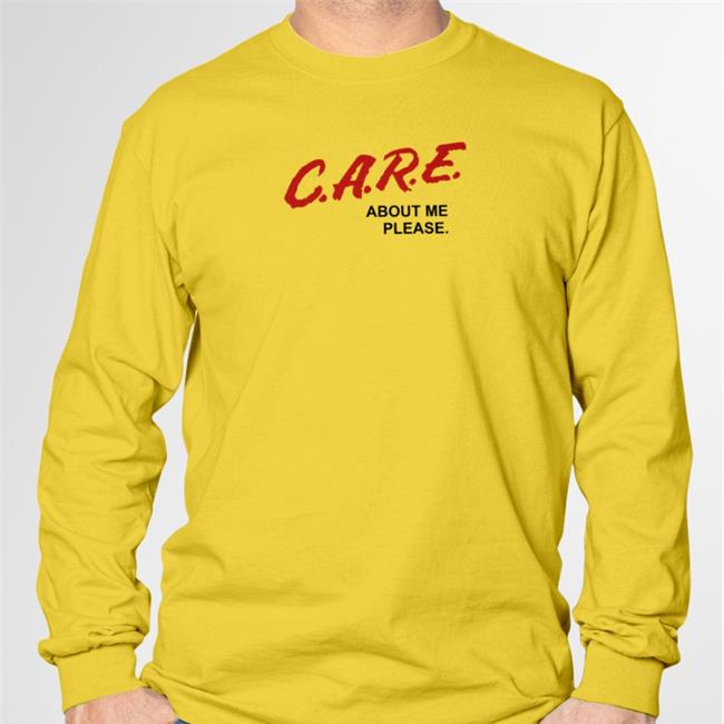 Shirts That Go Hard Care About Me Please T Shirts