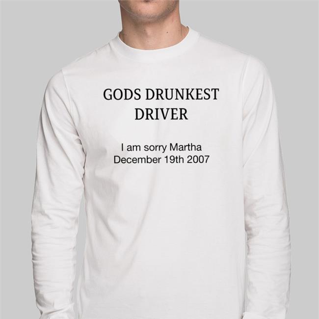 God's Drunkest Driver Shirt White Shirts That Go Hard