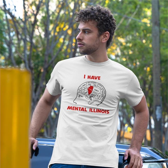 I Have Mental Illinois Tee Shirtsthtgohard