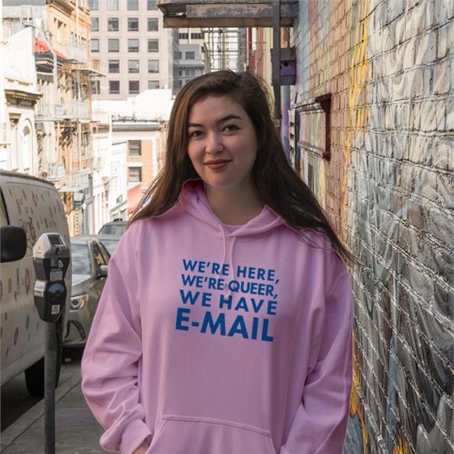 We’Re Here, We’Re Queer We Have E-Mail Tee