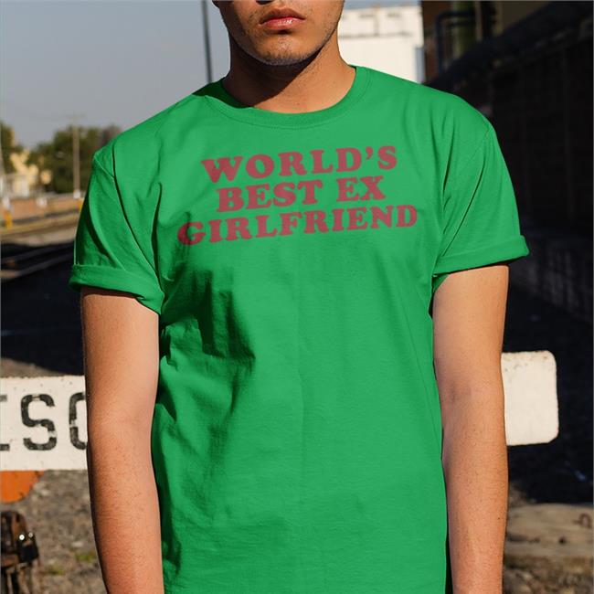 World's Best Ex Girlfriend Shirts