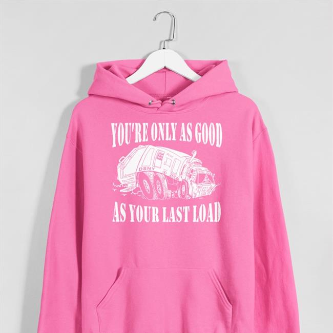 Joshua Goodman Black You're Only As Good Osny As Your Last Load T Shirt