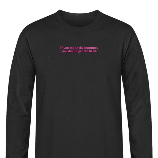 If You Made The Hummuas You Should Get The Head Hoodied Sweatshirt