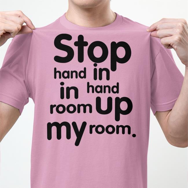 Stop Hand In Hand Up In My Room Sweatshirt Thanksihateit