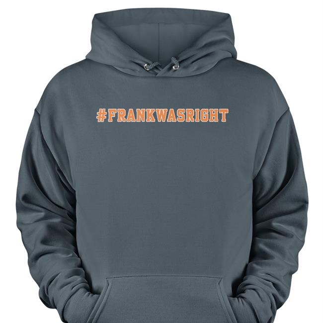 Frank Was Right Shirt Joe Randazzo Barstool Sports Store Frank Was Right T Shirt Joe Randazzo