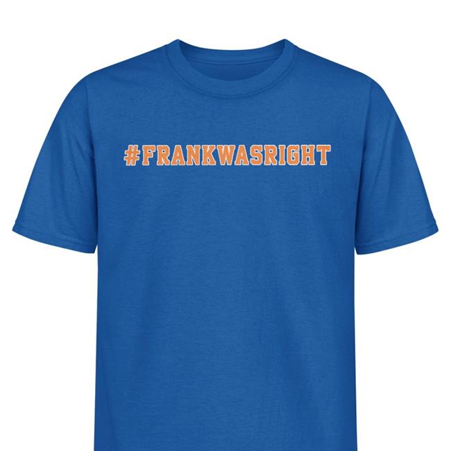 Joe Randazzo Barstool Sports Store Frank Was Right Shirt