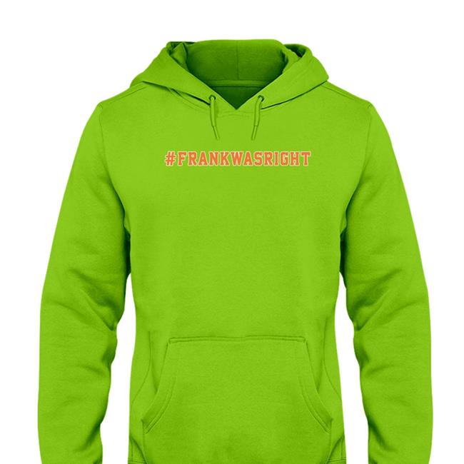 Frank Was Right Shirt Joe Randazzo Frank Was Right Hoodie Sweatshirt Barstool Sports Store