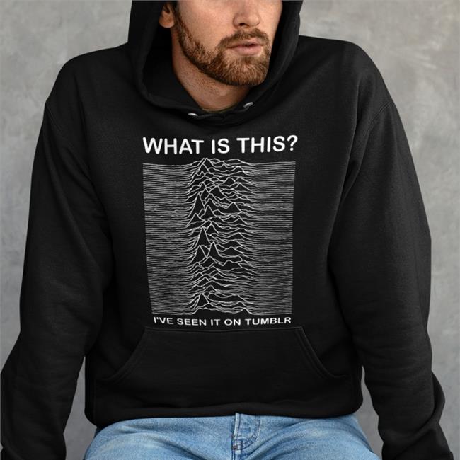 What Is This I've Seen It On Tumblr Shirts
