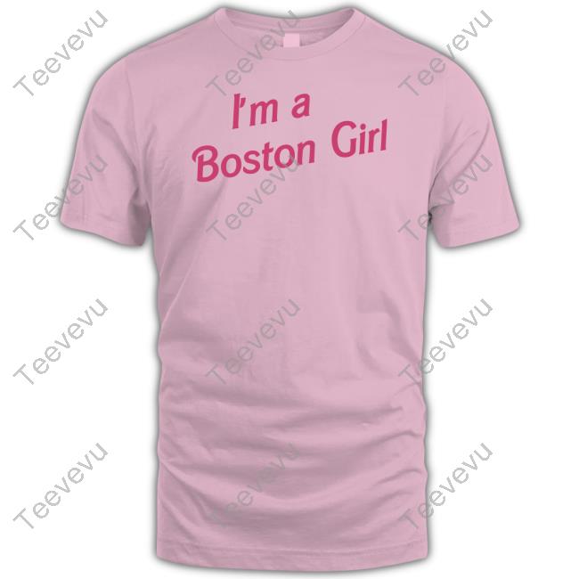 Boston Merch I'm A Boston Girl T-Shirt