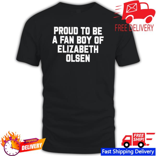 Proud To Be A Fan Boy Of Elizabeth Olsen Hoodie