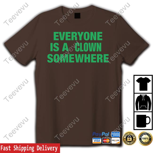Ash Everyone Is A Clown Somewhere T Shirt