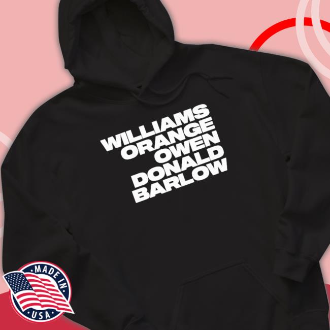 Williams Orange Owen Donald Barlow T-shirt Williams Orange Owen Donald Barlow Hooded Sweatshirt