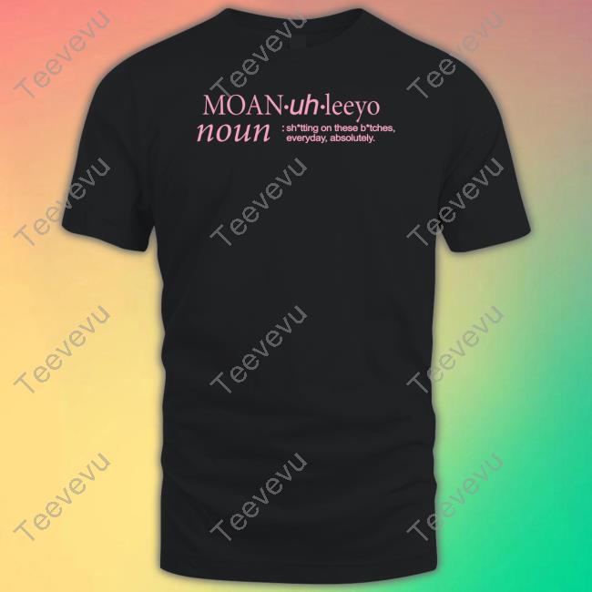Moan-Uh-Leeyo Noun Say It Right T Shirt Themonaleo Merch