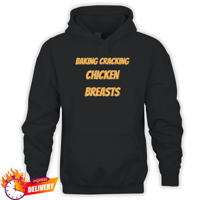 Baking Cracking Chicken Breasts Classic Shirt Baking Cracking Chicken Breasts T-Shirt