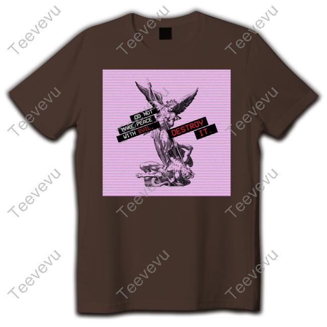 Anna Paulina Luna Do Not Make Peace With Evil Destroy It Shirt