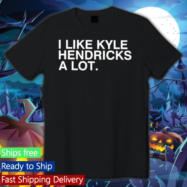 Official I Like Kyle Hendricks A Lot Sweatshirt Official I Like Kyle Hendricks A Lot Crewneck Sweatshirt