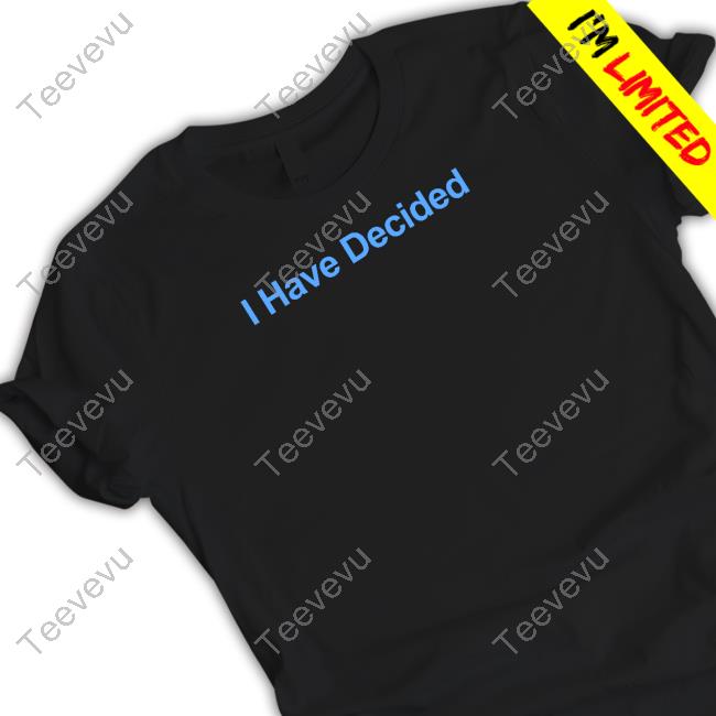 Kadyn Proctor I Have Decided T-Shirt