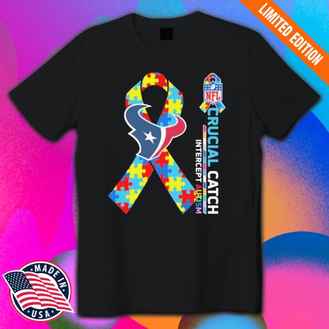 Houston Texans Crucial Catch Intercept Autism Sweatshirt Houston Texans Crucial Catch Intercept Autism shirt