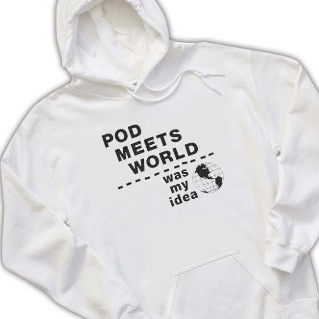 Official Pod Meets World Merch My Idea shirt, hoodie, tank top, sweater and long sleeve t-shirt