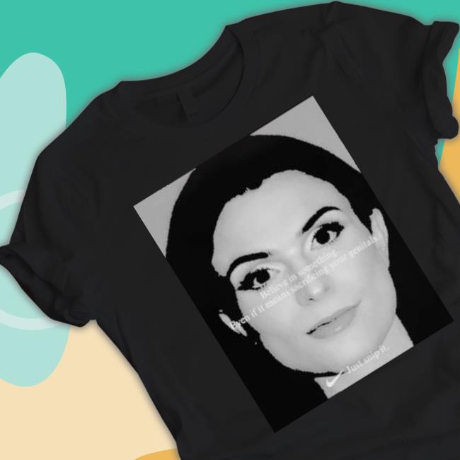 Dylan Mulvaney Believe In Something Even If It Means Sacrificing Your Genitals Just Snip It shirt