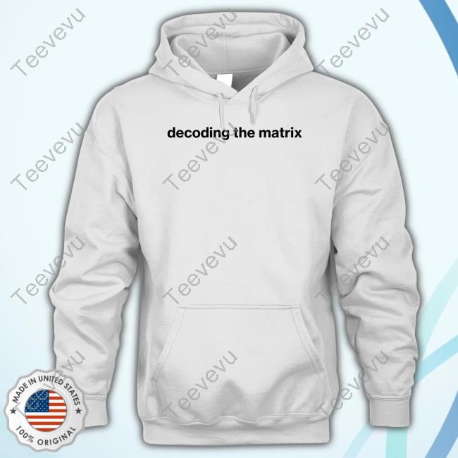 Foundmyhoodie Decoding The Matrix Tee Shirt