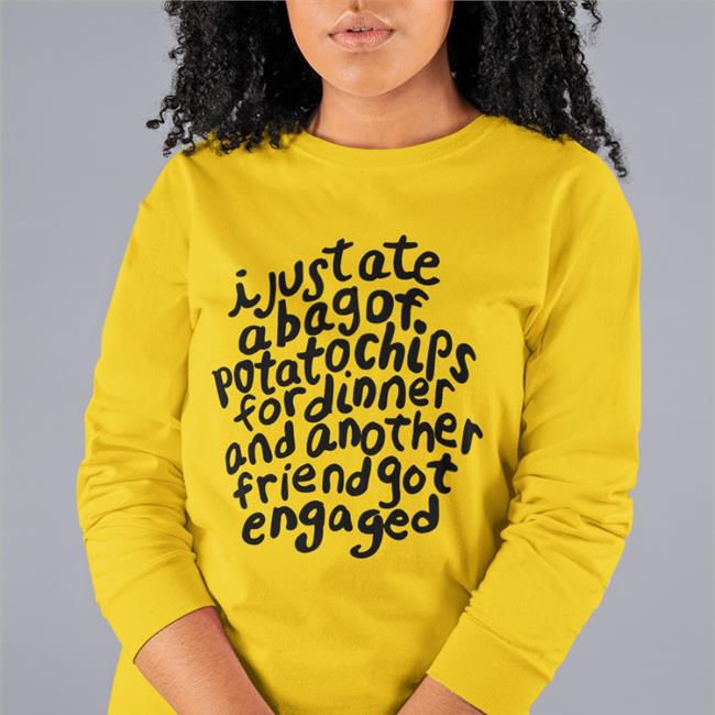 I Just Ate A Bag Of Potato Chips For Dinner New Shirt The Good Shirts