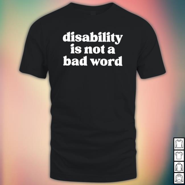 Official Disability Is Not A Bad Word Sweatshirt