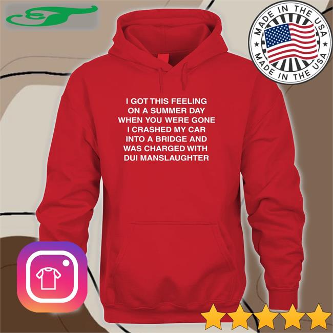 I Got This Feeling On A Summer Day Tee I Got This Feeling On A Summer Day Shirts