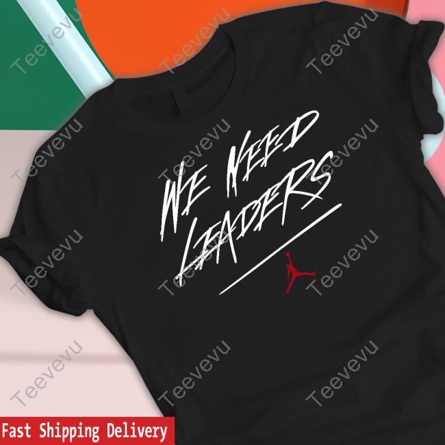 Unionleader We Need Leaders Shirt, T Shirt, Hoodie, Sweater, Long Sleeve T-Shirt And Tank Top
