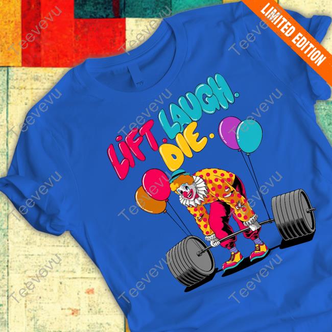 Clown Lift Laugh Die Long Sleeve Tee Shirt Raskolapparel Lift Laugh Die Sweatshirt