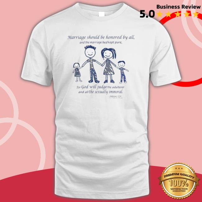 Marriage Should Be Honored By All And The Marriage Bed Kept Pure Shirt Marriage Should Be Honored By All And The Marriage Bed Kept Pure Shirt
