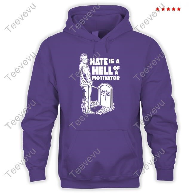 No Context Cornette Hate Is A Hell Of A Motivator T Shirt Hate Is A Hell Of A Motivator Hoodie