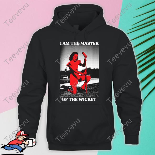 I Am The Master Of The Wicket Shirt Aynsleyleonardis I Am The Master Of The Wicket Tee