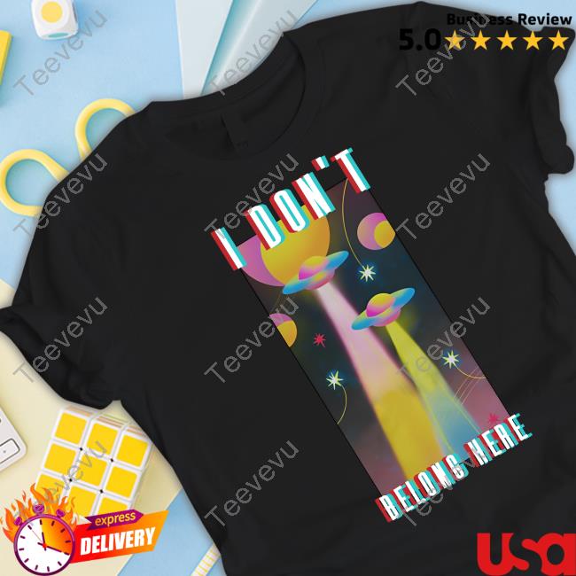 I Don't Belong Here Shirt