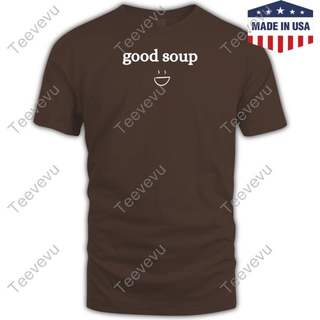 Jasminericegirl Shop Good Soup Official Jasminericegirl Shop Good Soup Shirt