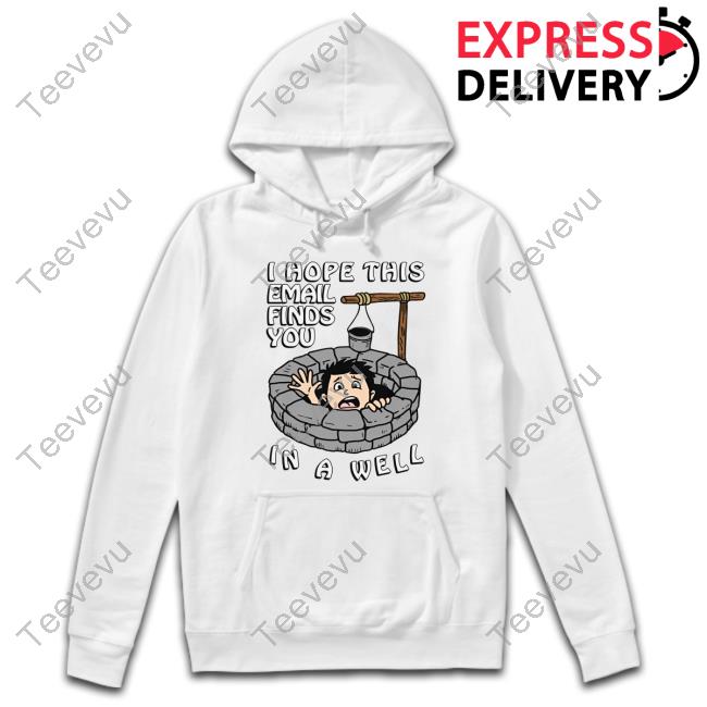 Shirts That Go Hard I Hope This Email Find You In A Well Crewneck Sweatshirt Thegoodshirts Store