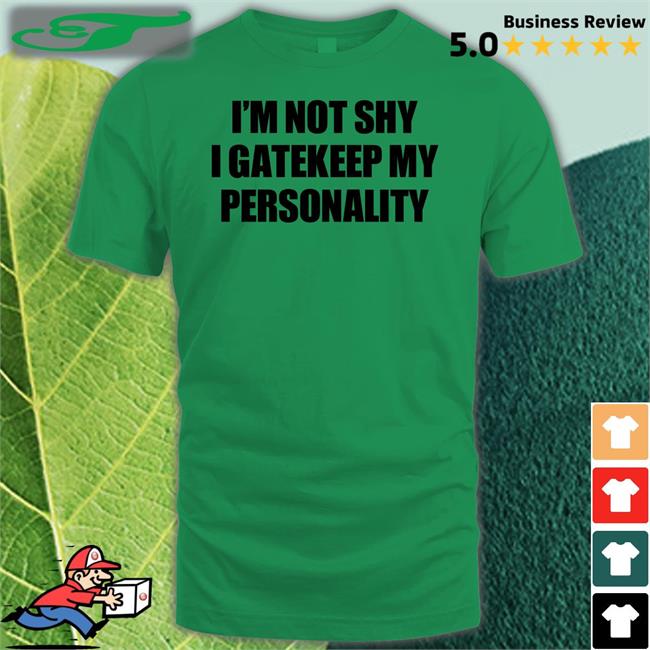 Moxi.Mimi I'm Not Shy I Gatekeep My Personality Shirt