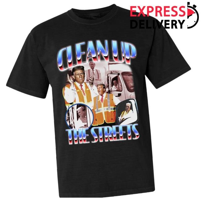 Old Row Merch Store Clean Up The Streets t-shirt, hoodie, tank top, sweater and long sleeve t-shirt
