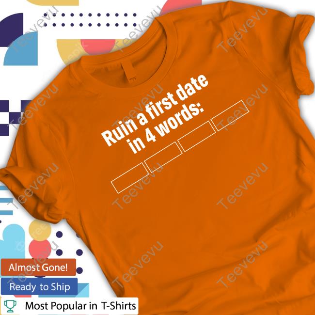 No Context Humans Ruin A First Date In 4 Words Sweatshirt