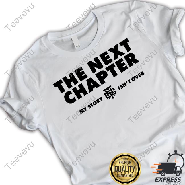Official Shopthenextchapter My Story Isn’T Finished Funny Shirt